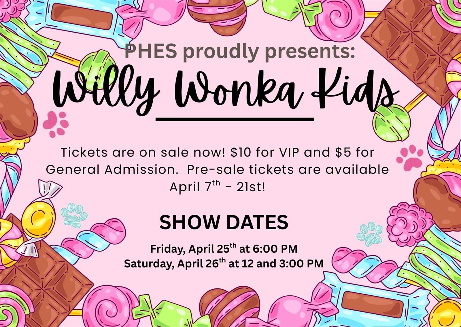  Come see WIlly Wonka Kids. April 25th at 6pm or April 26th at noon or 3pm. Tickets are just $5. 